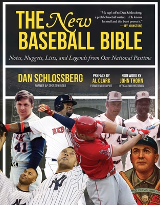 The New Baseball Bible: Notes, Nuggets, Lists, and Legends from Our National Pastime - Dan Schlossberg