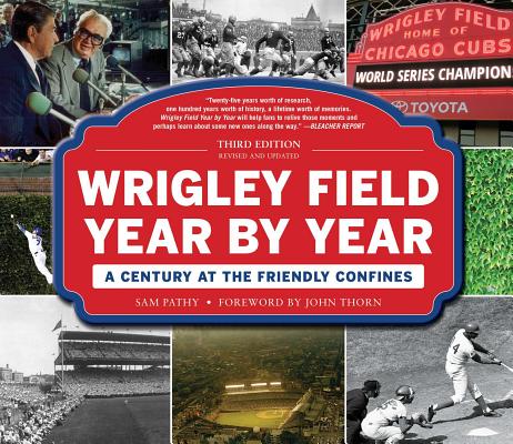 Wrigley Field Year by Year: A Century at the Friendly Confines - Sam Pathy