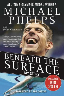 Beneath the Surface: My Story - Michael Phelps