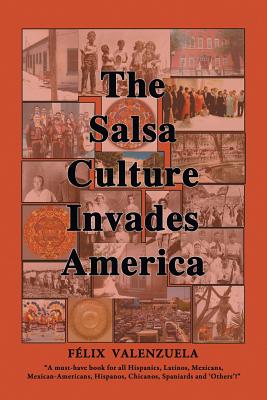 The Salsa Culture Invades America - Felix Valenzuela