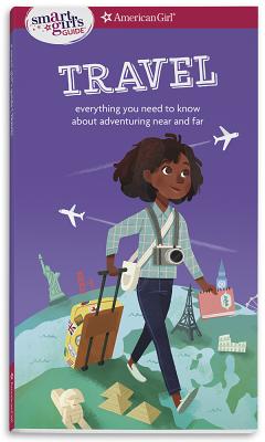 A Smart Girl's Guide: Travel: Everything You Need to Know about Adventuring Near and Far - Aubre Andrus