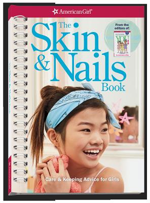 The Skin & Nails Book: Care & Keeping Advice for Girls - Carrie Anton