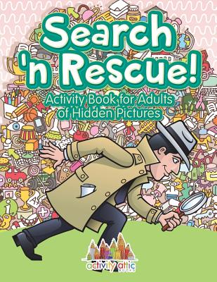 Search N' Rescue Activity Book for Adults of Hidden Pictures - Activity Attic