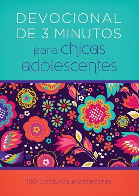 Devocionales de 3 Minutos Para Chicas Adolescentes: 180 Lecturas Alentadoras = 3-Minute Devotions for Teen Girls - Compiled By Barbour Staff