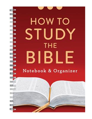 How to Study the Bible Notebook and Organizer - Compiled By Barbour Staff