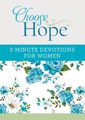 Choose Hope: 3-Minute Devotions for Women - Compiled By Barbour Staff