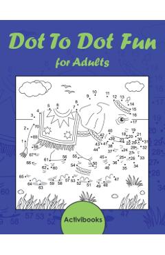 Dot To Dot Fun for Adults - Activibooks