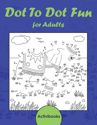 Dot To Dot Fun for Adults - Activibooks