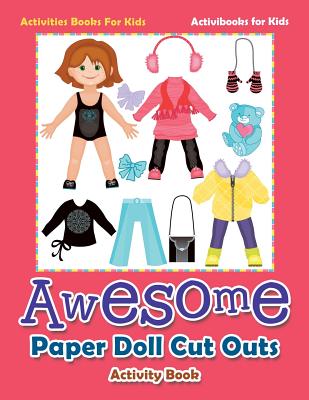 Awesome Paper Doll Cut Outs Activity Book - Activities Books For Kids - Activibooks For Kids