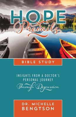 Hope Prevails Bible Study: Insights from a Doctor's Personal Journey Through Depression - Michelle Bengtson
