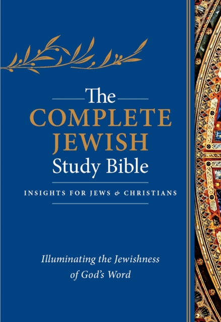 The Complete Jewish Study Bible: Illuminating the Jewishness of God's Word - David H. Stern