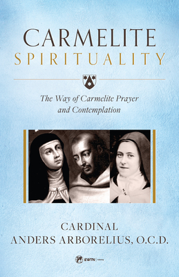 Carmelite Spirituality - Cardinal Anders Arborelius