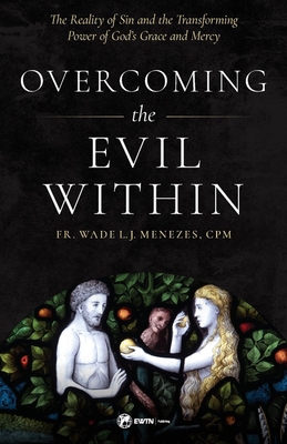 Overcoming the Evil Within - Fr Wade Menezes
