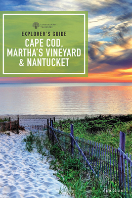 Explorer's Guide Cape Cod, Martha's Vineyard & Nantucket - Kim Grant