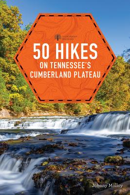 50 Hikes on Tennessee's Cumberland Plateau - Johnny Molloy