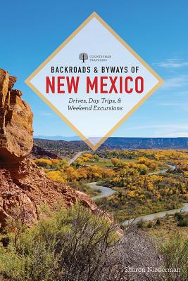 Backroads & Byways of New Mexico: Drives, Day Trips, and Weekend Excursions - Sharon Niederman