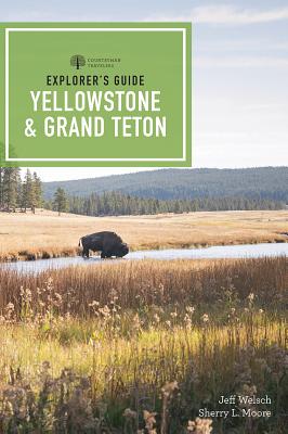 Explorer's Guide Yellowstone & Grand Teton National Parks - Sherry L. Moore