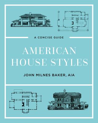 American House Styles: A Concise Guide - John Milnes Baker