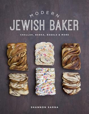 Modern Jewish Baker: Challah, Babka, Bagels & More - Shannon Sarna