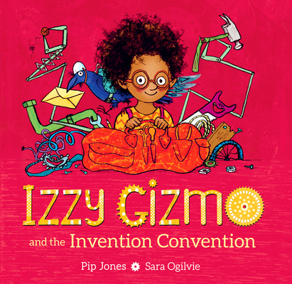 Izzy Gizmo and the Invention Convention - Pip Jones