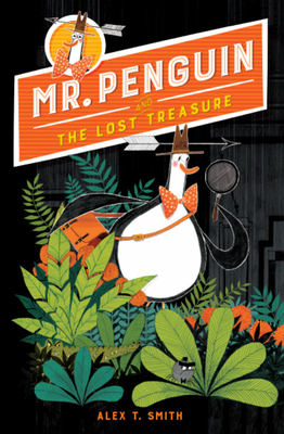 Mr. Penguin and the Lost Treasure - Alex T. Smith