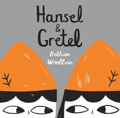 Hansel & Gretel - Bethan Woollvin
