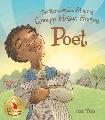 Poet: The Remarkable Story of George Moses Horton - Don Tate