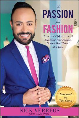 Coperta cărții 'A Passion for Fashion: Achieving Your Fashion Dreams One Thread at a Time - Nick Verreos'