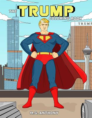 The Trump Coloring Book - M. G. Anthony
