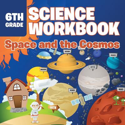 6th Grade Science Workbook: Space and the Cosmos - Baby Professor
