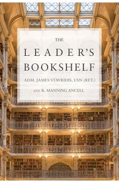 Poza produsului The Leader's Bookshelf - Adm James Stavridis Usn (ret ).