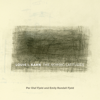 Louis I. Kahn: The Nordic Latitudes - Per Olaf Fjeld
