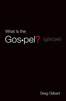 What Is the Gospel? (Pack of 25) - Greg Gilbert