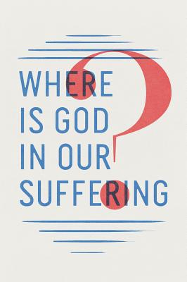 Where Is God in Our Suffering? (Pack of 25) - 