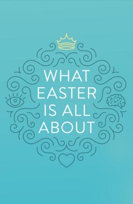 What Easter Is All about (Pack of 25) - Good News Publishing Company