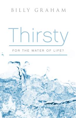 Thirsty for the Water of Life? (Pack of 25) - Billy Graham