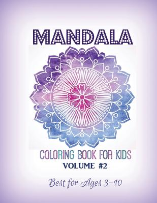 Mandala Coloring Book for Kids Volume #2: Best for Ages 3 to 10 - Kids World Coloring