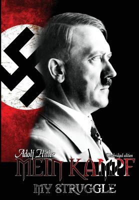 Mein Kampf - My Struggle - Adolf Hitler