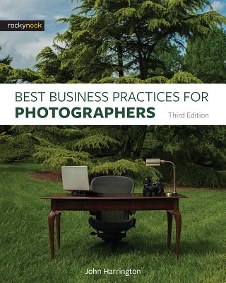 Best Business Practices for Photographers, Third Edition - John Harrington