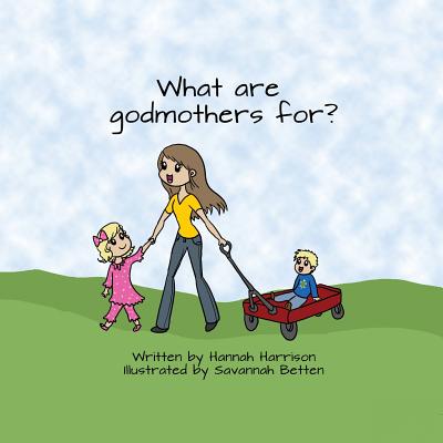 What Are God Mothers for - Hannah Harrison