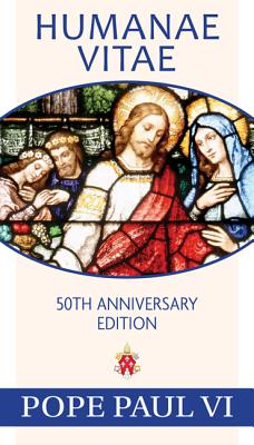 Humanae Vitae, 50th Anniversary Edition - Pope Paul Vi