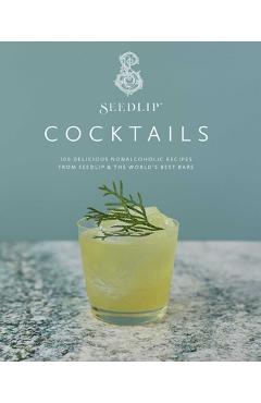 Coperta cărții 'Seedlip Cocktails: 100 Delicious Nonalcoholic Recipes from Seedlip & the World's Best Bars - Seedlip'