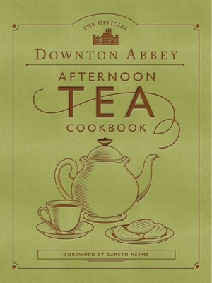 The Official Downton Abbey Afternoon Tea Cookbook: Teatime Drinks, Scones, Savories & Sweets - Downton Abbey