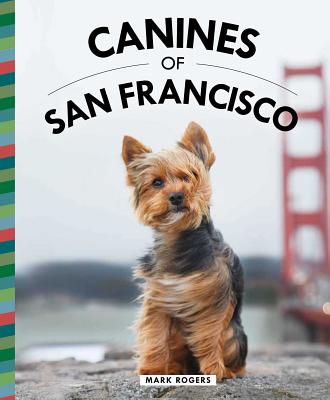 Canines of San Francisco - Mark Rogers
