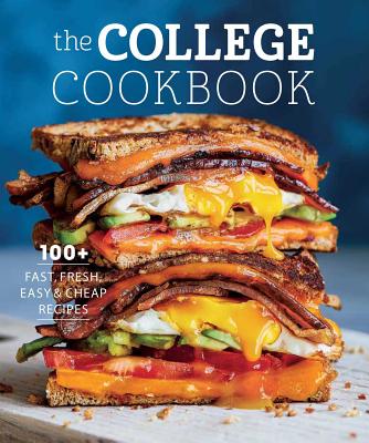 The College Cookbook: 75 Fast, Fresh, Easy & Cheap Recipes - Weldon Owen
