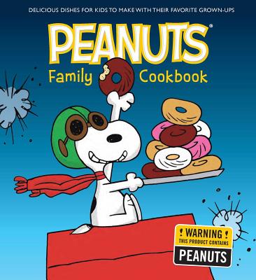 The Peanuts Family Cookbook: Delicious Dishes for Kids to Make with Their Favorite Grown-Ups - Weldon Owen