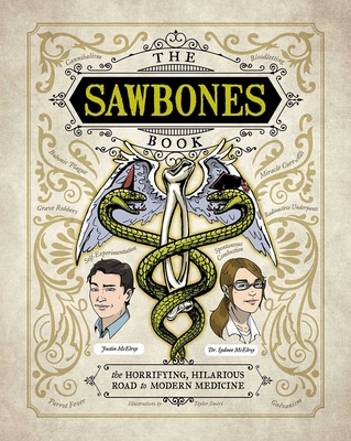 The Sawbones Book: The Hilarious, Horrifying Road to Modern Medicine - Justin Mcelroy