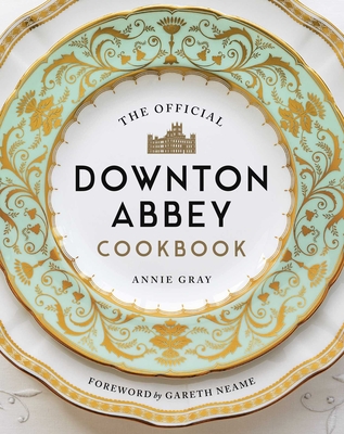 The Official Downton Abbey Cookbook - Annie Gray