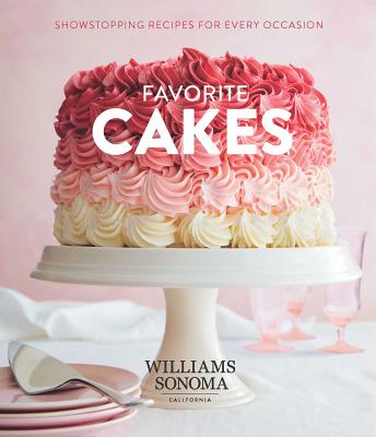 Favorite Cakes: Showstopping Recipes for Every Occasion - Williams Sonoma Test Kitchen