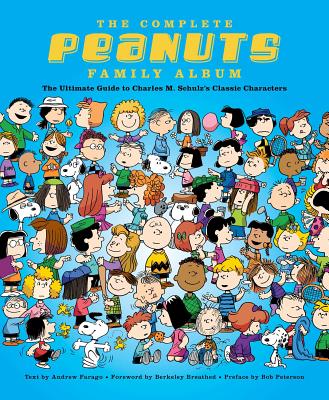 The Complete Peanuts Family Album: The Ultimate Guide to Charles M. Schulz's Classic Characters - Andrew Farago
